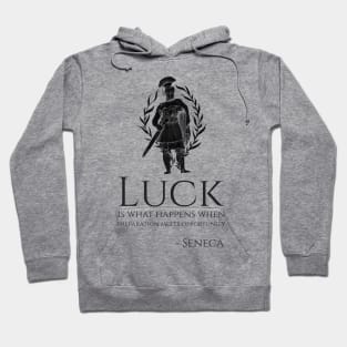 Motivational Seneca Quote On Luck Ancient Roman Philosophy Hoodie